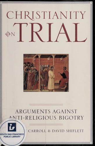 Christianity On Trial: Arguments Against Anti-Religious Bigotry
