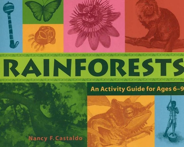 Rainforests: An Activity Guide for Ages 6–9