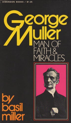 George Muller: Man of Faith and Miracles (Men of Faith)