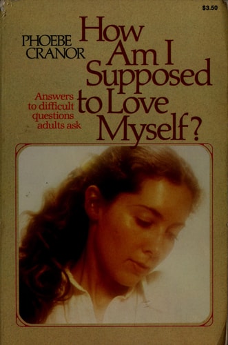How am I supposed to love myself?