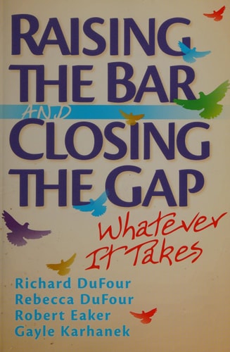 Raising the Bar and Closing the Gap Whatever It Takes