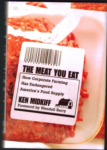 The Meat You Eat: How Corporate Farming Has Endangered America's Food Supply