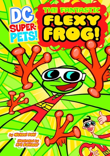 The Fantastic Flexy Frog! (DC Super-Pets!)