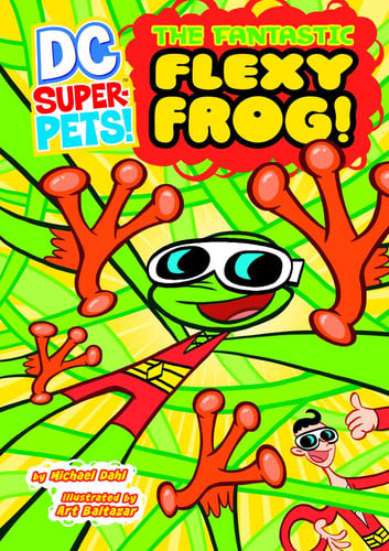 The Fantastic Flexy Frog! (DC Super-Pets!)