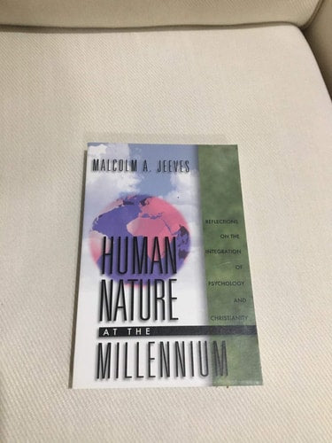 Human Nature at the Millennium: Reflections on the Integration of Psychology and Christianity