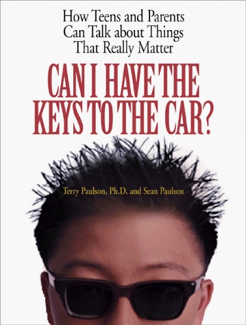 Can I Have the Keys to the Car?: How Teens and Parents Can Talk About Things That Really Matter