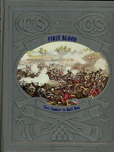 First Blood: Fort Sumter to Bull Run (The Civil War Series, Vol. 2)