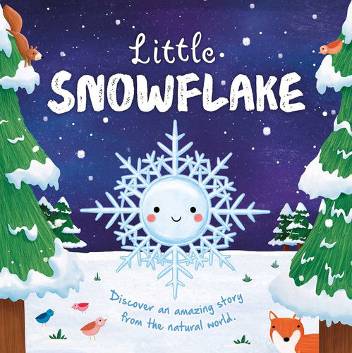 Nature Stories: Little Snowflake Discover an Amazing Story from the Natural World-Padded Board Book