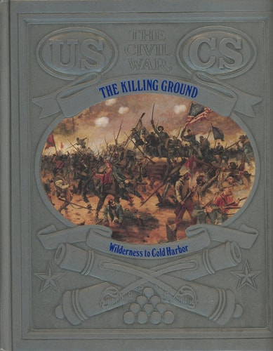 The Killing Ground: Wilderness to Cold Harbor (Civil War)