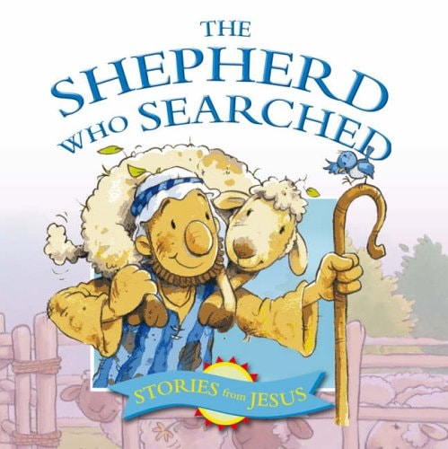 The Shepard Who Searched (Stories That Jesus Told)