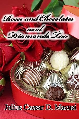 Roses and Chocolates and Diamonds too