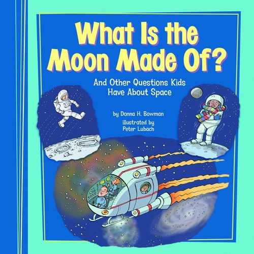 What Is the Moon Made Of?: And Other Questions Kids Have About Space (Kids' Questions)