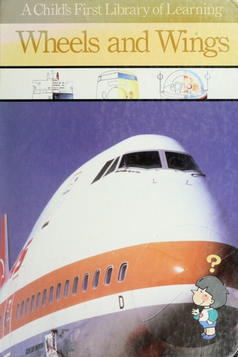 Wheels and Wings (A Child's First Library of Learning)