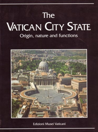 The Vatican City State: Origin, Nature, and Functions