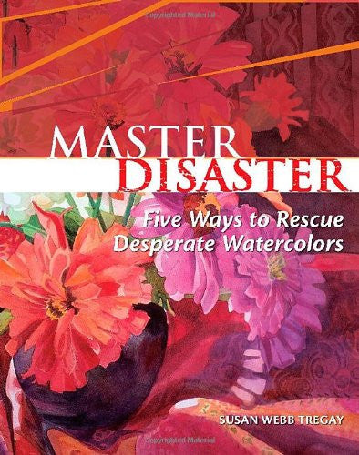 Master Disaster Five Ways to Rescue Desperate Watercolors