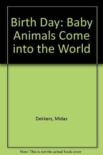 Birth Day: A Celebration of Baby Animals