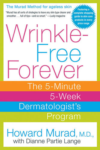Wrinkle-Free Forever: The 5-Minute 5-Week Dermatologist's Program