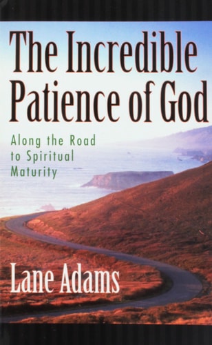 The Incredible Patience of God: Along the Road to Spiritual Maturity