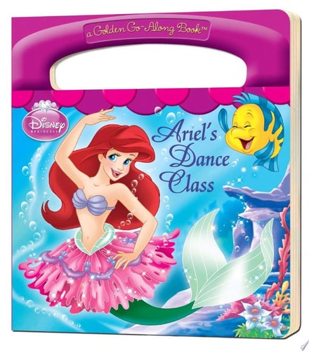 Ariel's Dance Class (Disney Princess) (a Golden Go-Along Book)