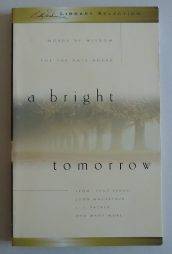 A Bright Tomorrow: Words Of Wisdom For The Days Ahead by Tony Evans (2001-05-03)