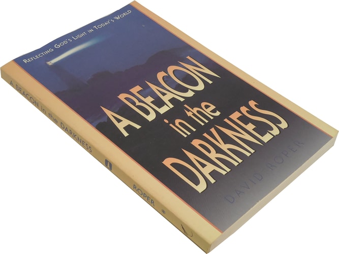 A Beacon in the Darkness : Reflecting God's Light in Today's World