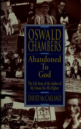 Oswald Chambers : Abandoned to God