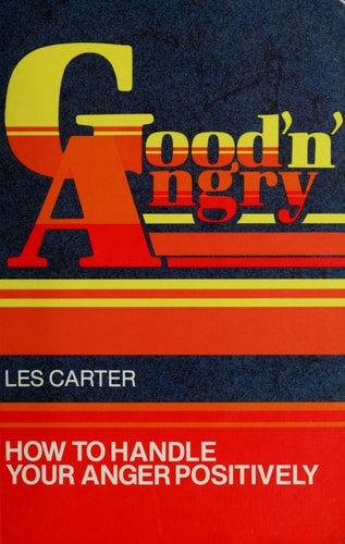 Good 'N' Angry: How to Handle Your Anger Positively