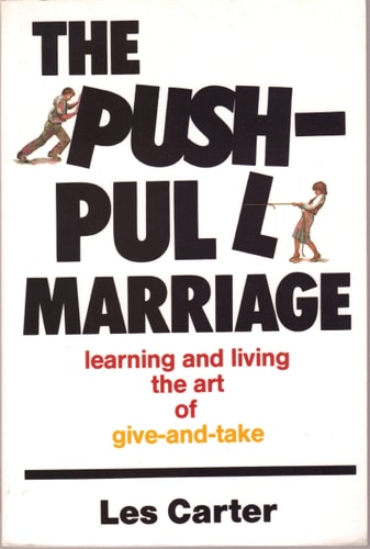 The Push-Pull Marriage: Learning and Living the Art of Give-and-Take