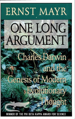 One Long Argument: Charles Darwin and the Genesis of Modern Evolutionary Thought (Questions of Science)