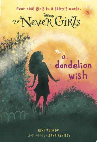 Never Girls #3: A Dandelion Wish (Disney: The Never Girls)