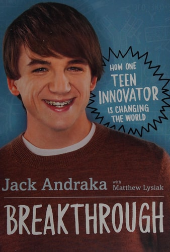 Breakthrough: How One Teen Innovator Is Changing the World