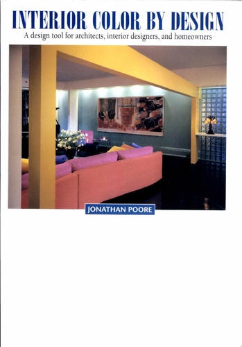 Interior Color by Design: A Design Tool for Architects, Interior Designers, and Homeowners