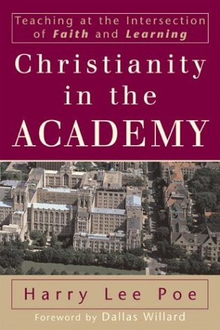 Christianity in the Academy: Teaching at the Intersection of Faith and Learning (RenewedMinds)