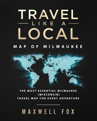 Travel Like a Local - Map of Milwaukee: The Most Essential Milwaukee (Wisconsin) Travel Map for Every Adventure