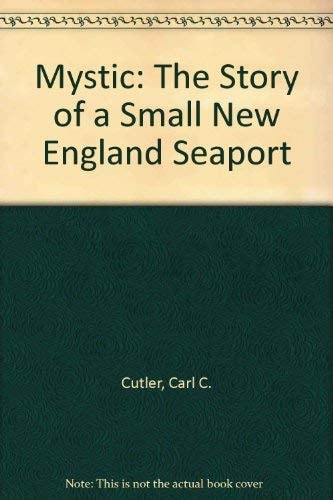 Mystic: The Story of a Small New England Seaport