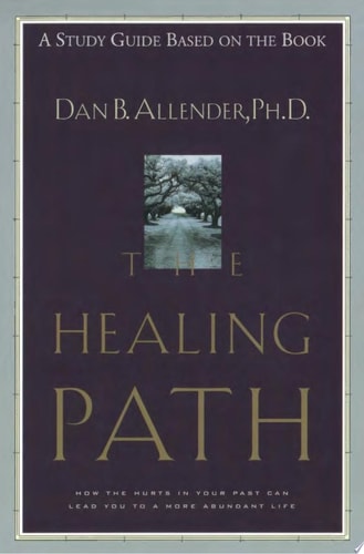 The Healing Path Study Guide: How the Hurts in Your Past . . . (a study guide based on the book)