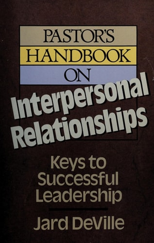Pastor's handbook on interpersonal relationships: Keys to successful leadership