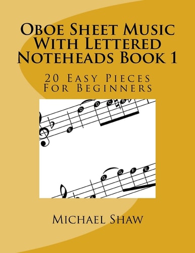 Oboe Sheet Music With Lettered Noteheads Book 1: 20 Easy Pieces For Beginners (Volume 1)