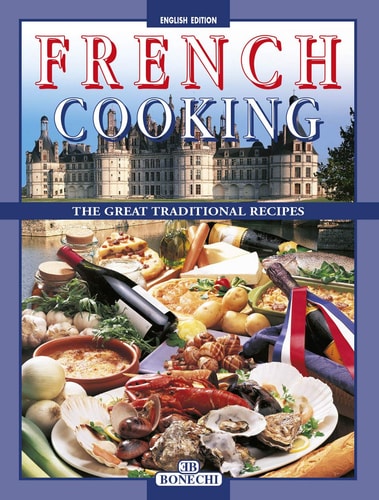 French Cooking: The Great Traditional Recipes