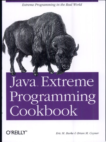 Java Extreme Programming Cookbook: Extreme Programming in the Real World