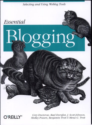 Essential Blogging: Selecting and Using Weblog Tools