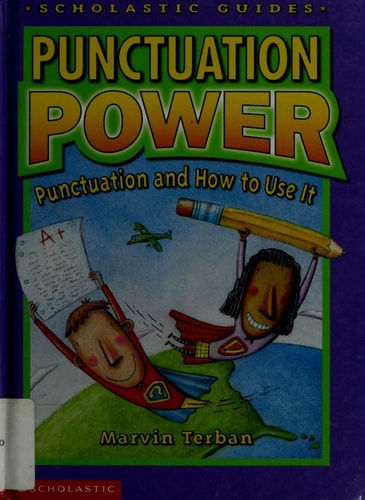 Punctuation Power: Punctuation and How to Use It (Scholastic Guides)