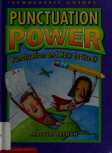 Punctuation Power: Punctuation and How to Use It (Scholastic Guides)