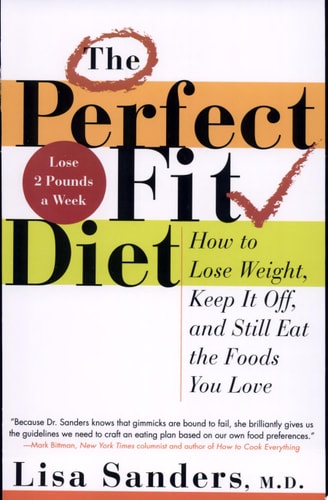 The Perfect Fit Diet: How to Lose Weight, Keep It Off, and Still Eat the Foods You Love