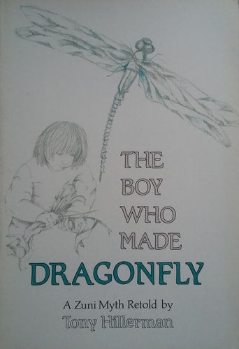 The Boy Who Made Dragonfly: A Zuni Myth Retold