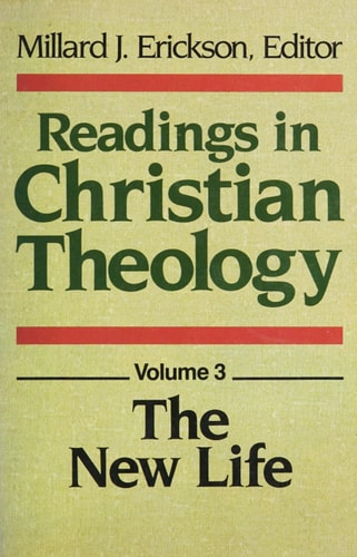 Readings in Christian Theology, Volume 3, The New Life