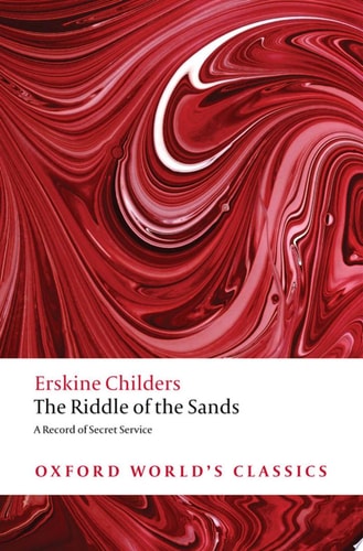 The Riddle of the Sands: A Record of Secret Service (Oxford World's Classics)