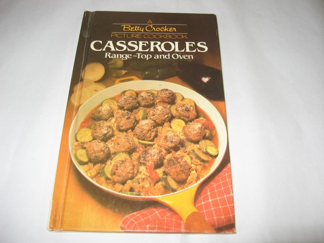 Casseroles: Range-Top and Oven (A Betty Crocker Picture Cookbook)