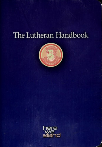 The Lutheran Handbook: A Field Guide to Church Stuff, Everyday Stuff, and the Bible