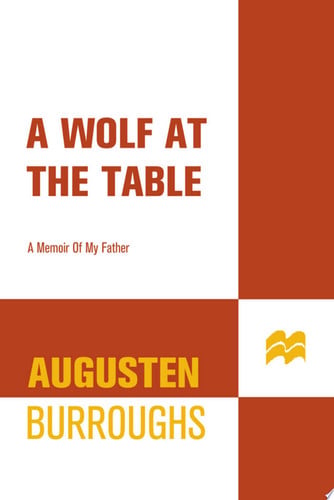 A Wolf at the Table: A Memoir of My Father